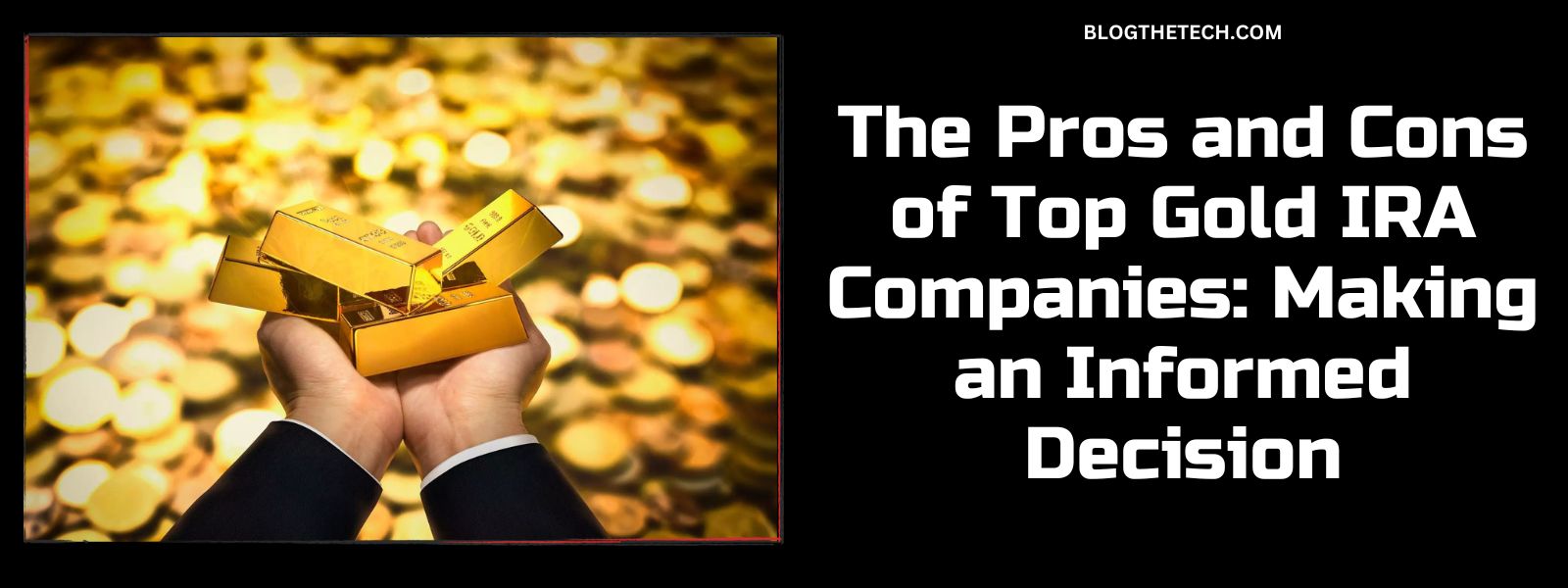 The Pros and Cons of Top Gold IRA Companies